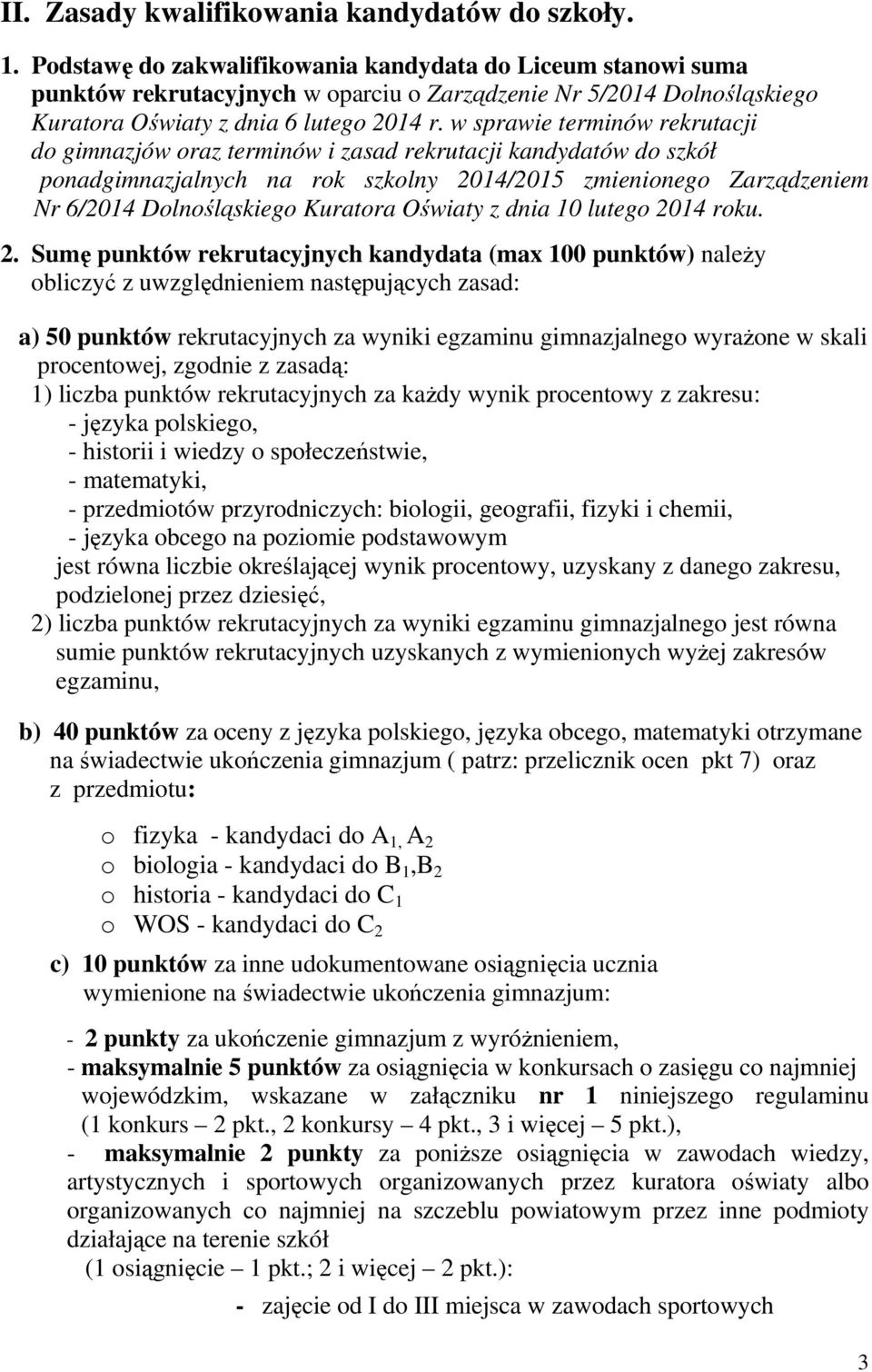 w sprawie terminów rekrutacji do gimnazjów oraz terminów i zasad rekrutacji kandydatów do szkół ponadgimnazjalnych na rok szkolny 2014/2015 zmienionego Zarządzeniem Nr 6/2014 Dolnośląskiego Kuratora