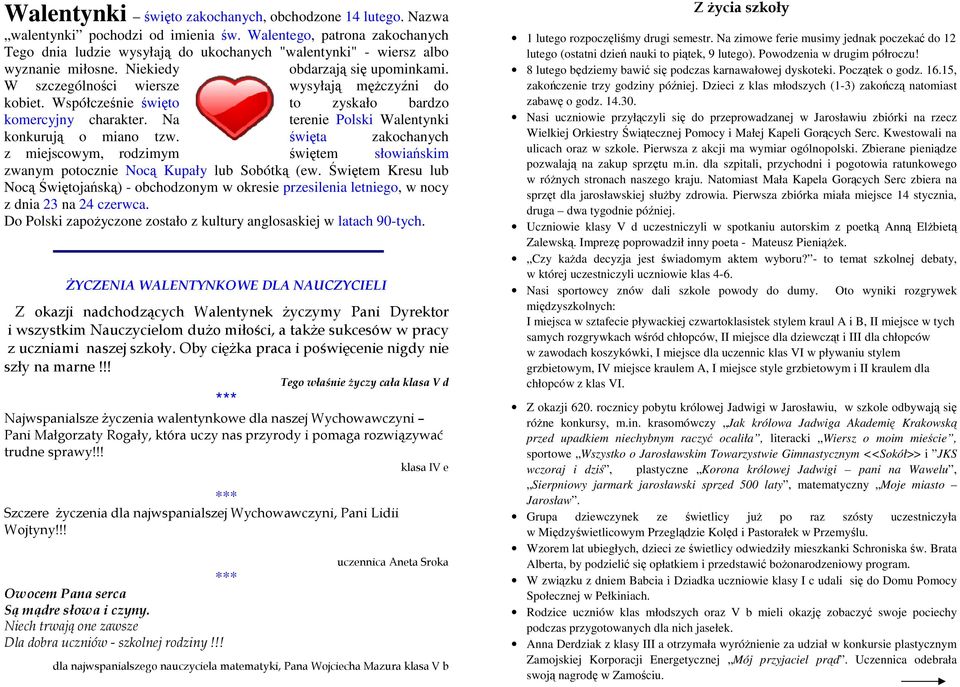 święta zakochanych z miejscowym, rodzimym świętem słowiańskim zwanym potocznie Nocą Kupały lub Sobótką (ew.
