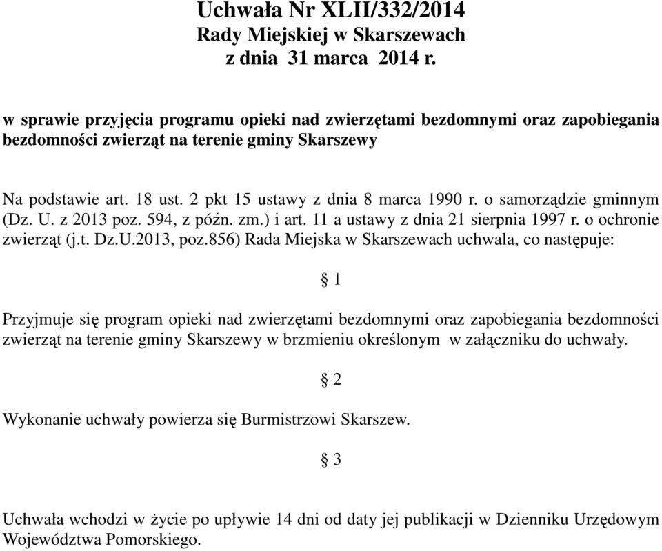 o samorządzie gminnym (Dz. U. z 2013 poz. 594, z późn. zm.) i art. 11 a ustawy z dnia 21 sierpnia 1997 r. o ochronie zwierząt (j.t. Dz.U.2013, poz.