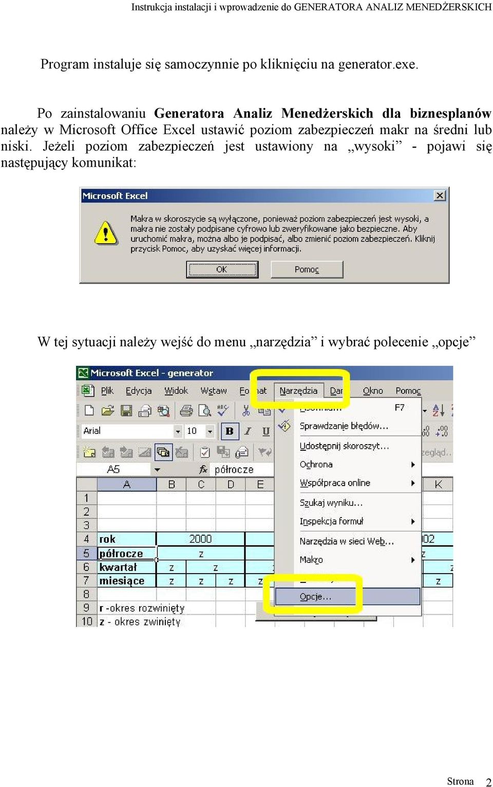 Excel ustawić poziom zabezpieczeń makr na średni lub niski.