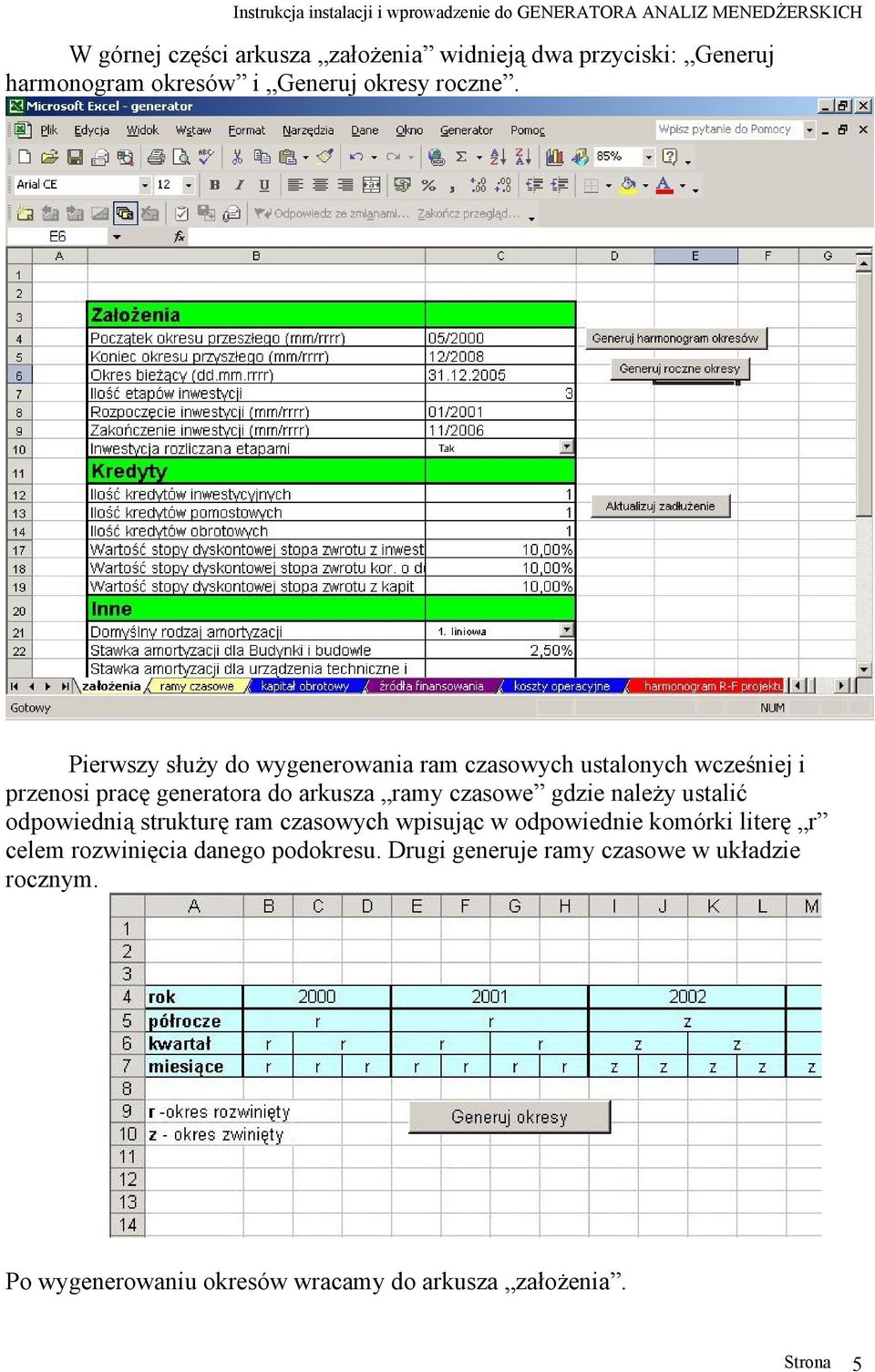 gdzie należy ustalić odpowiednią strukturę ram czasowych wpisując w odpowiednie komórki literę r celem rozwinięcia