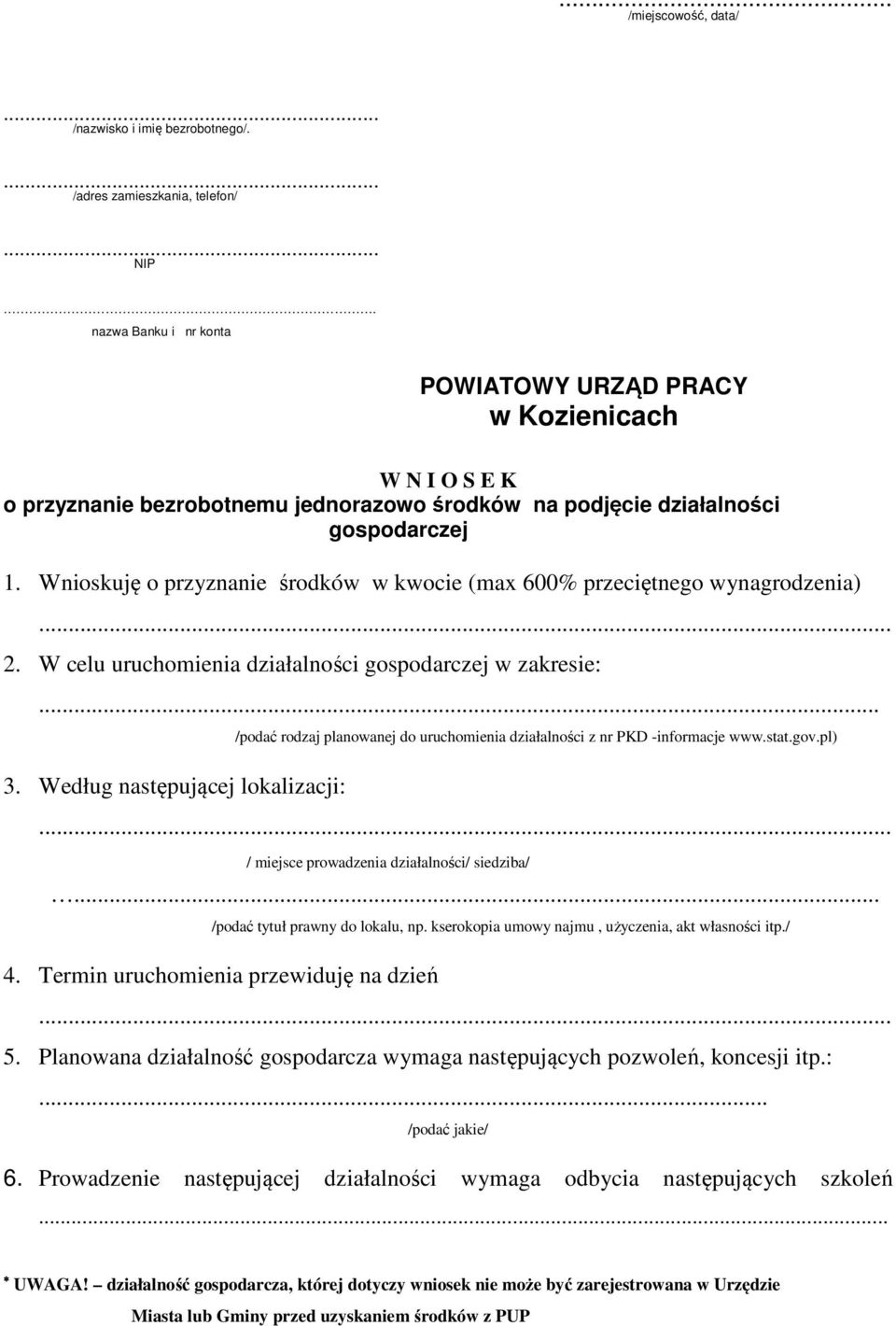 Wnioskuję o przyznanie środków w kwocie (max 600% przeciętnego wynagrodzenia)... 2. W celu uruchomienia działalności gospodarczej w zakresie:... 3.