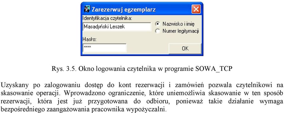 rezerwacji i zamówień pozwala czytelnikowi na skasowanie operacji.