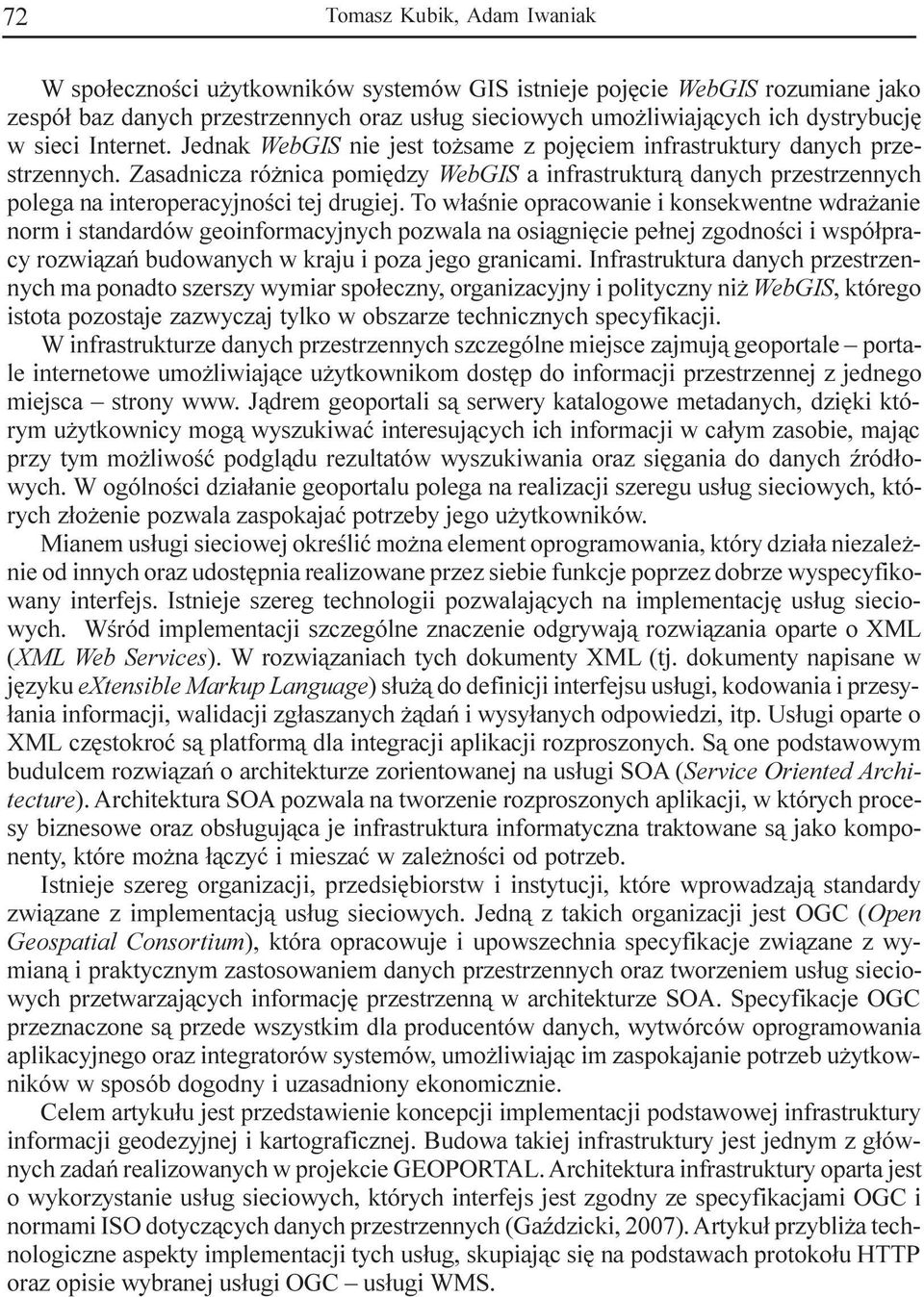 Zasadnicza ró nica pomiêdzy WebGIS a infrastruktur¹ danych przestrzennych polega na interoperacyjnoœci tej drugiej.