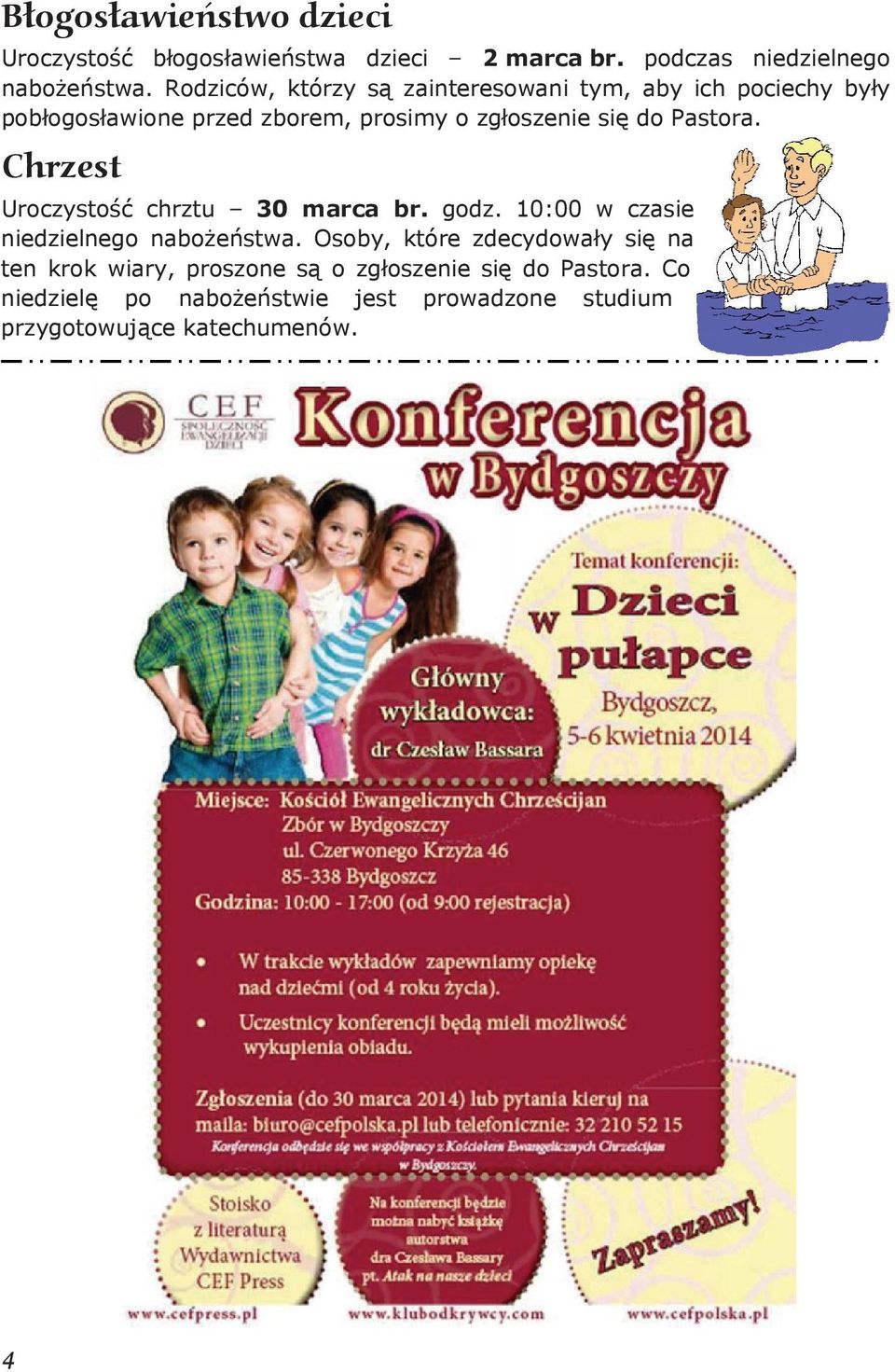 Pastora. Chrzest UroczystoĞü chrztu 30 marca br. godz. 10:00 w czasie niedzielnego naboīeĕstwa.