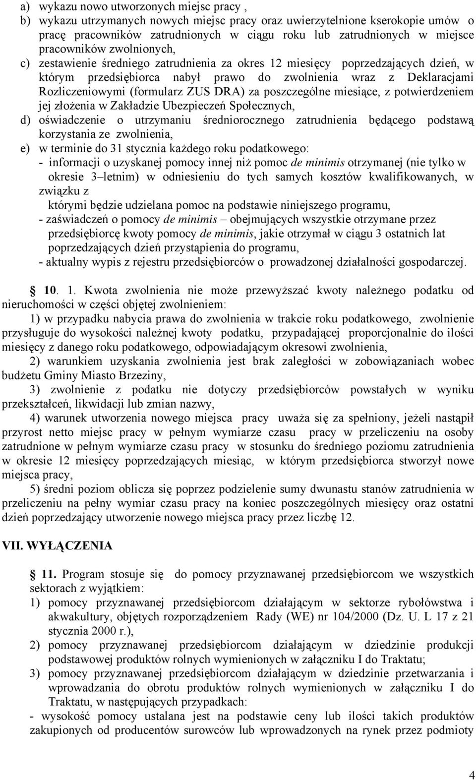 (formularz ZUS DRA) za poszczególne miesiące, z potwierdzeniem jej złożenia w Zakładzie Ubezpieczeń Społecznych, d) oświadczenie o utrzymaniu średniorocznego zatrudnienia będącego podstawą