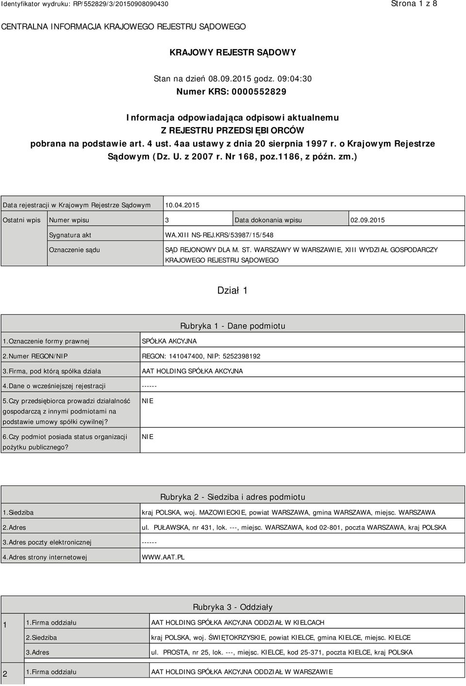 o Krajowym Rejestrze Sądowym (Dz. U. z 2007 r. Nr 168, poz.1186, z późn. zm.) Data rejestracji w Krajowym Rejestrze Sądowym 10.04.2015 Ostatni wpis Numer wpisu 3 Data dokonania wpisu 02.09.