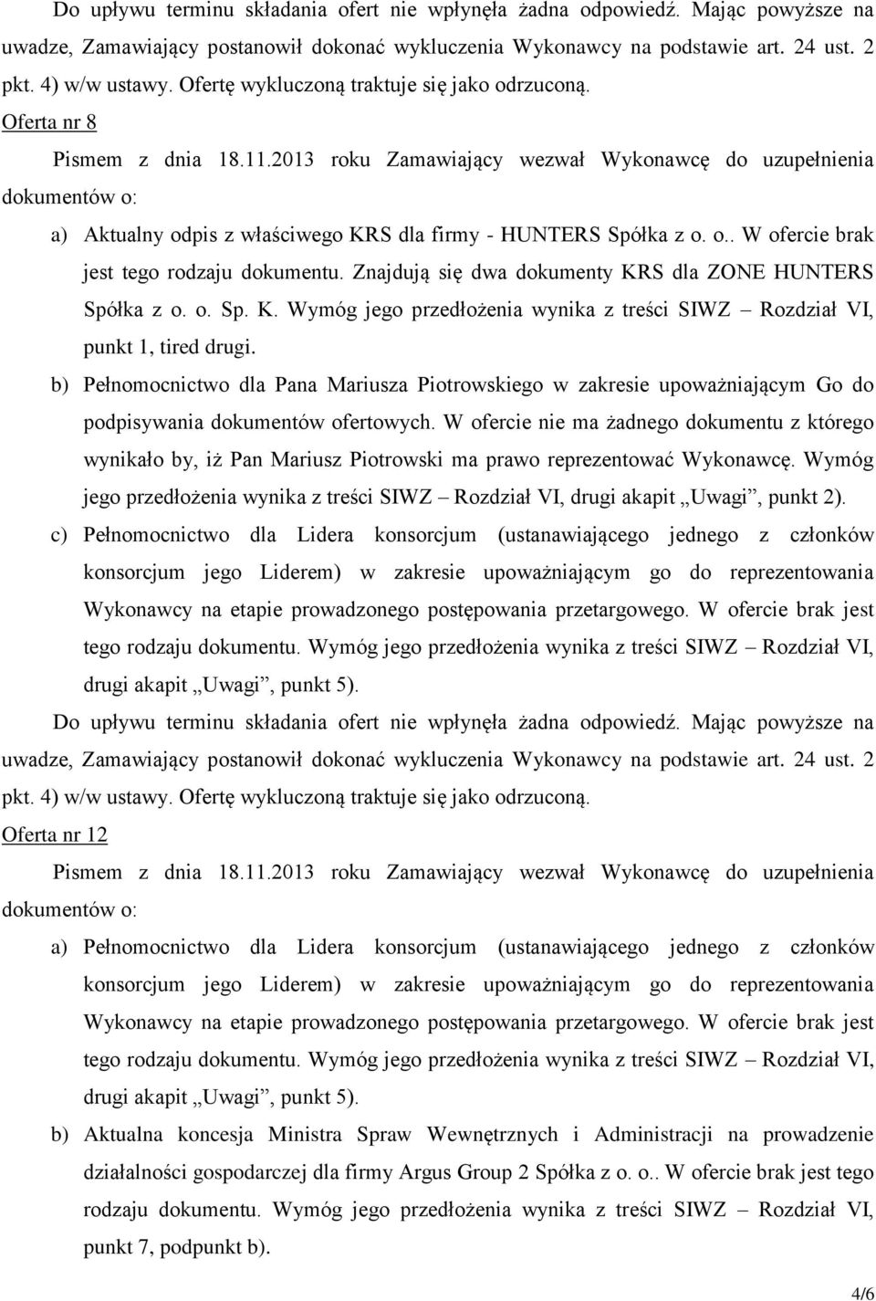 b) Pełnomocnictwo dla Pana Mariusza Piotrowskiego w zakresie upoważniającym Go do podpisywania dokumentów ofertowych.