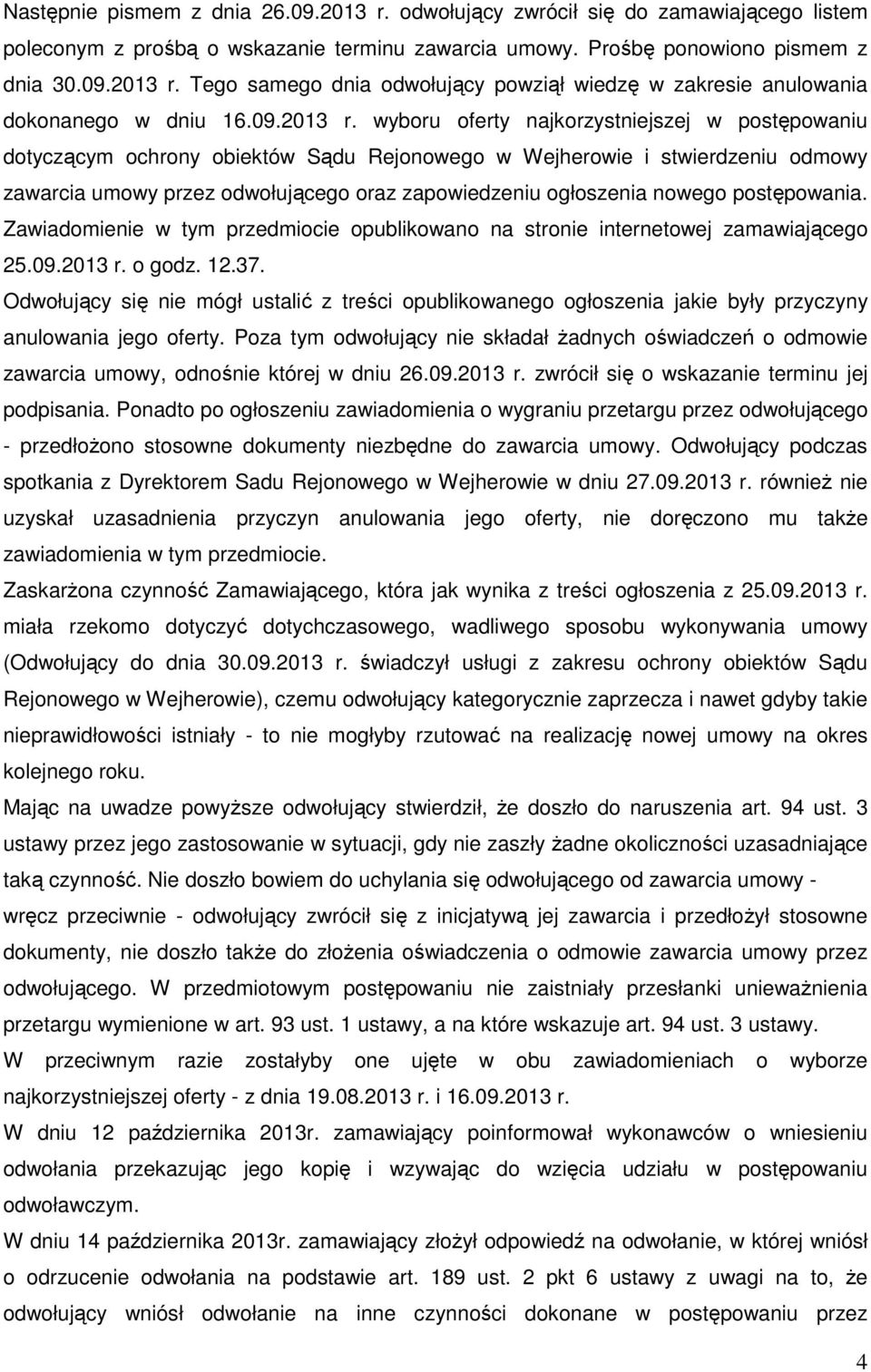 wyboru oferty najkorzystniejszej w postępowaniu dotyczącym ochrony obiektów Sądu Rejonowego w Wejherowie i stwierdzeniu odmowy zawarcia umowy przez odwołującego oraz zapowiedzeniu ogłoszenia nowego