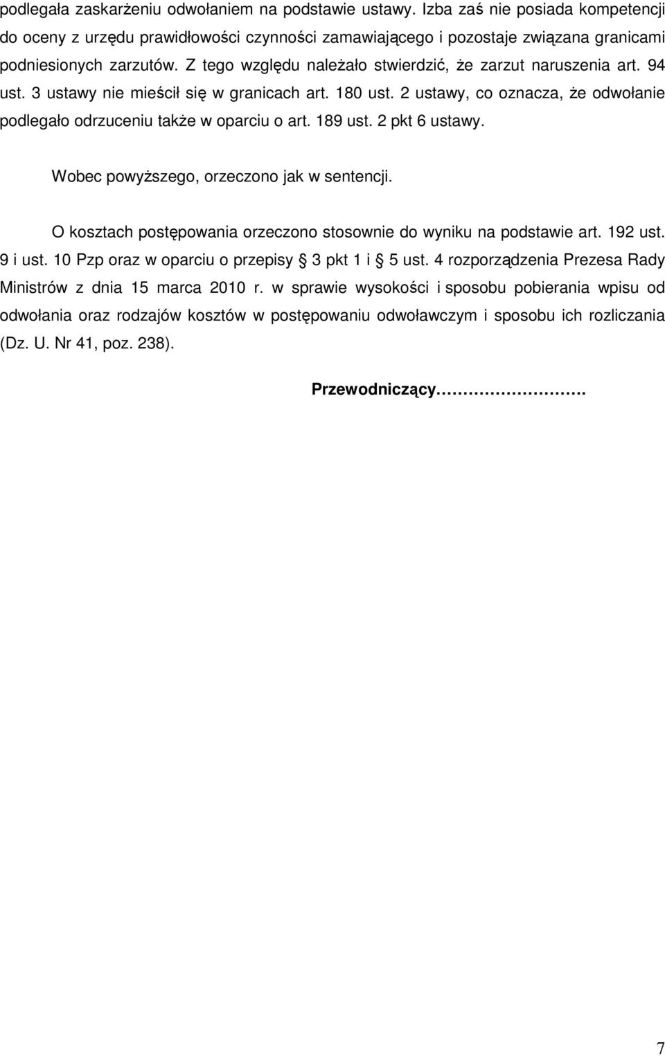 189 ust. 2 pkt 6 ustawy. Wobec powyższego, orzeczono jak w sentencji. O kosztach postępowania orzeczono stosownie do wyniku na podstawie art. 192 ust. 9 i ust.