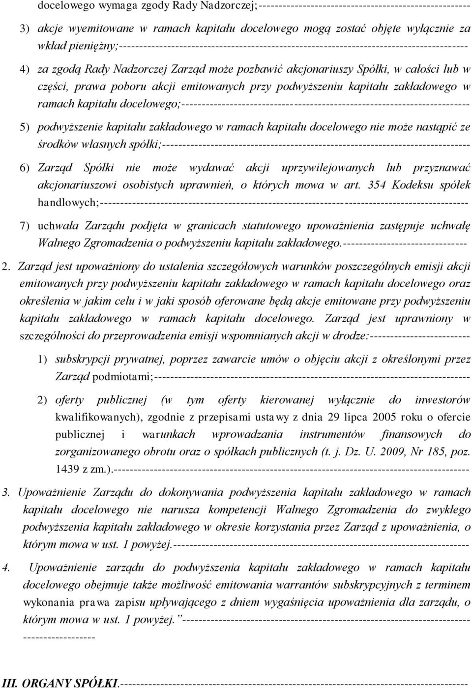 poboru akcji emitowanych przy podwyższeniu kapitału zakładowego w ramach kapitału docelowego;------------------------------------------------------------------------ 5) podwyższenie kapitału