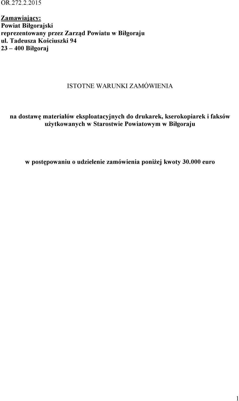 Tadeusza Kościuszki 94 23 400 Biłgoraj ISTOTNE WARUNKI ZAMÓWIENIA na dostawę materiałów