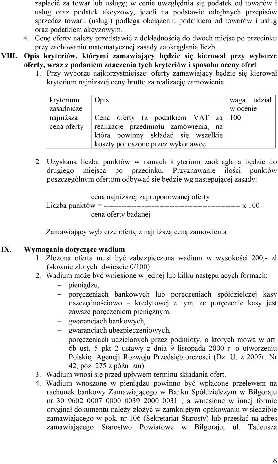 Opis kryteriów, którymi zamawiający będzie się kierował przy wyborze oferty, wraz z podaniem znaczenia tych kryteriów i sposobu oceny ofert 1.