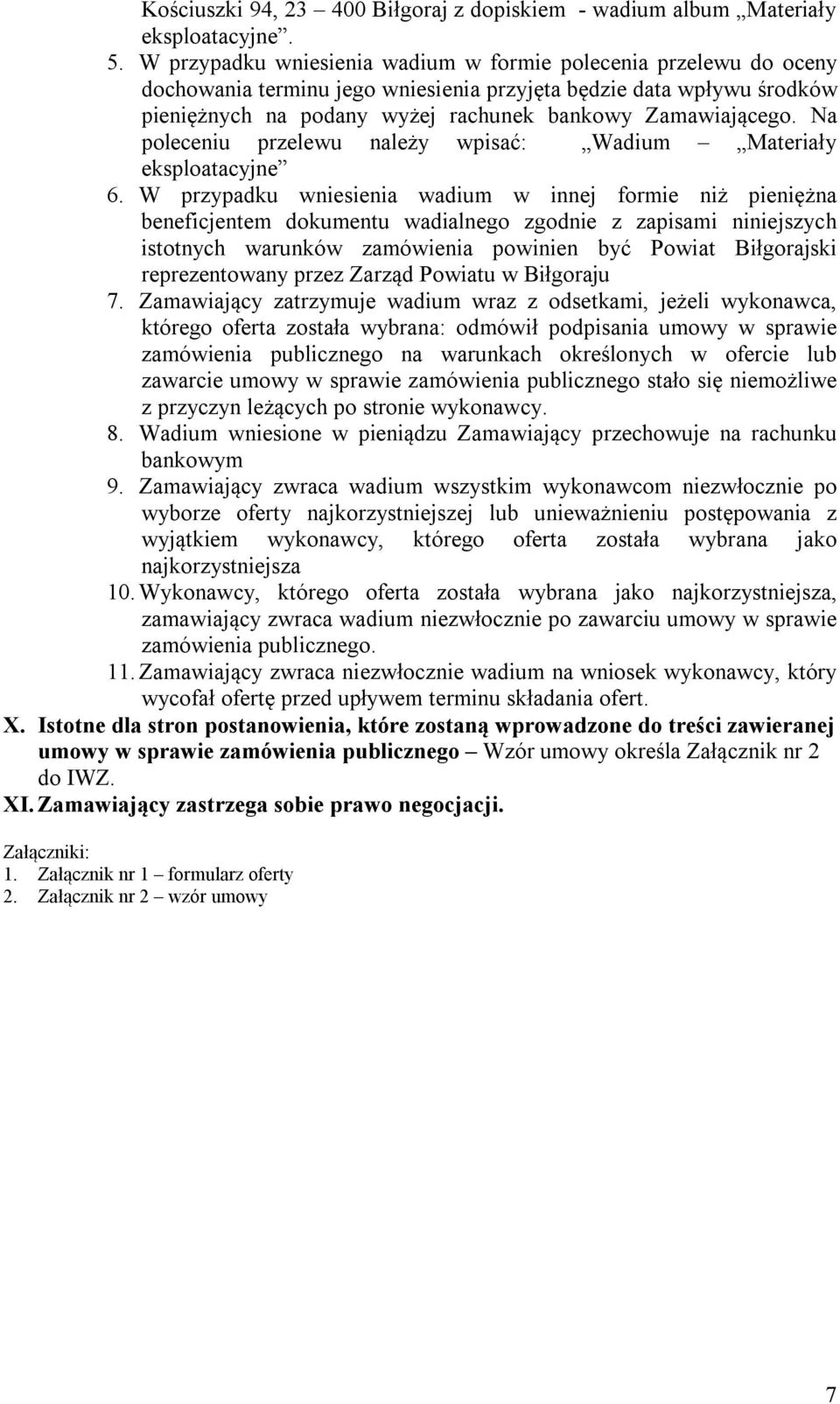 Na poleceniu przelewu należy wpisać: Wadium Materiały eksploatacyjne 6.