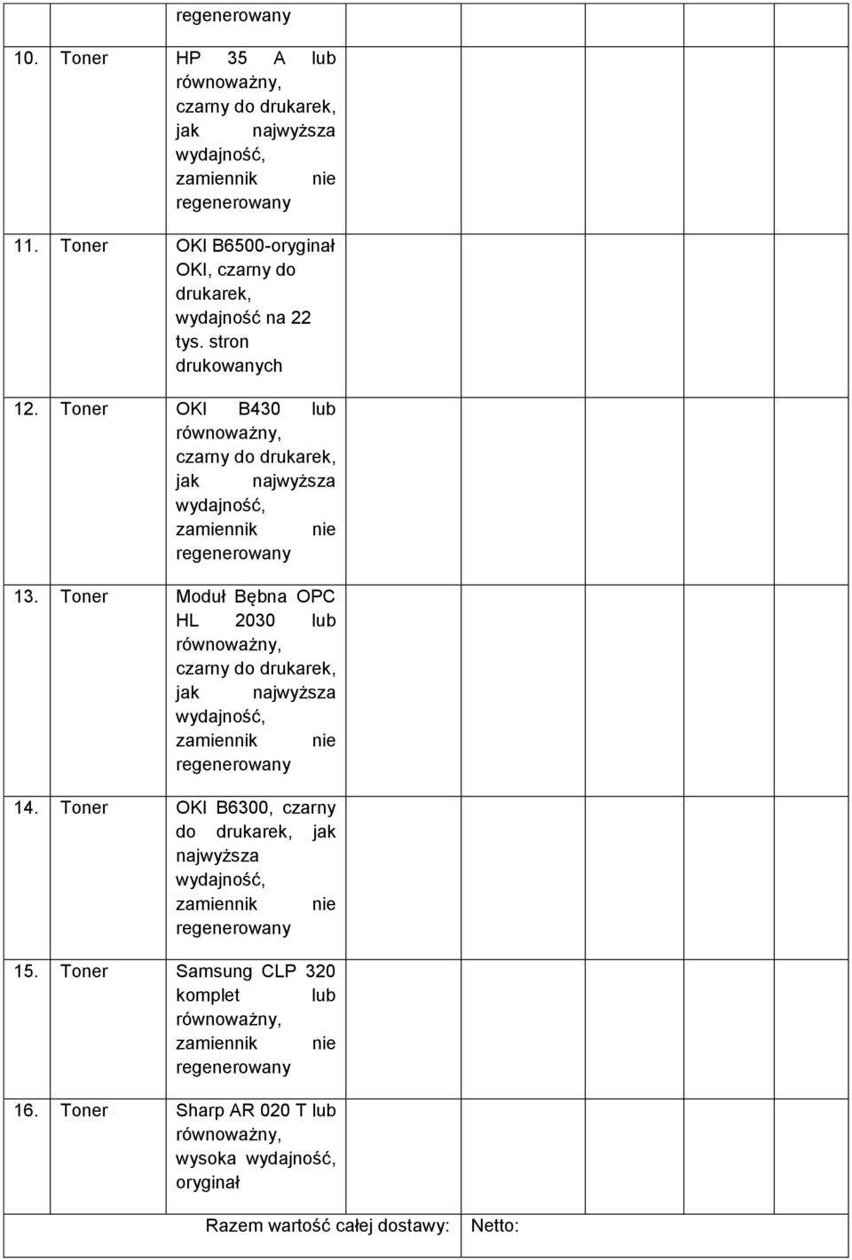 stron drukowanych 12. Toner OKI B430 lub 13. Toner Moduł Bębna OPC HL 2030 lub 14.