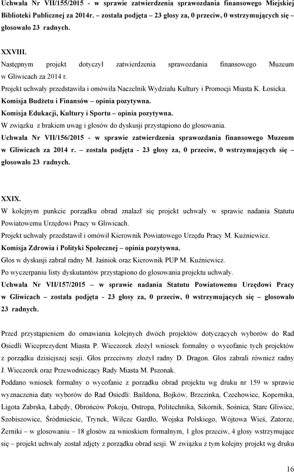 Komisja Edukacji, Kultury i Sportu opinia pozytywna. Uchwała Nr VII/156/2015 - w sprawie zatwierdzenia sprawozdania finansowego Muzeum w Gliwicach za 2014 r.