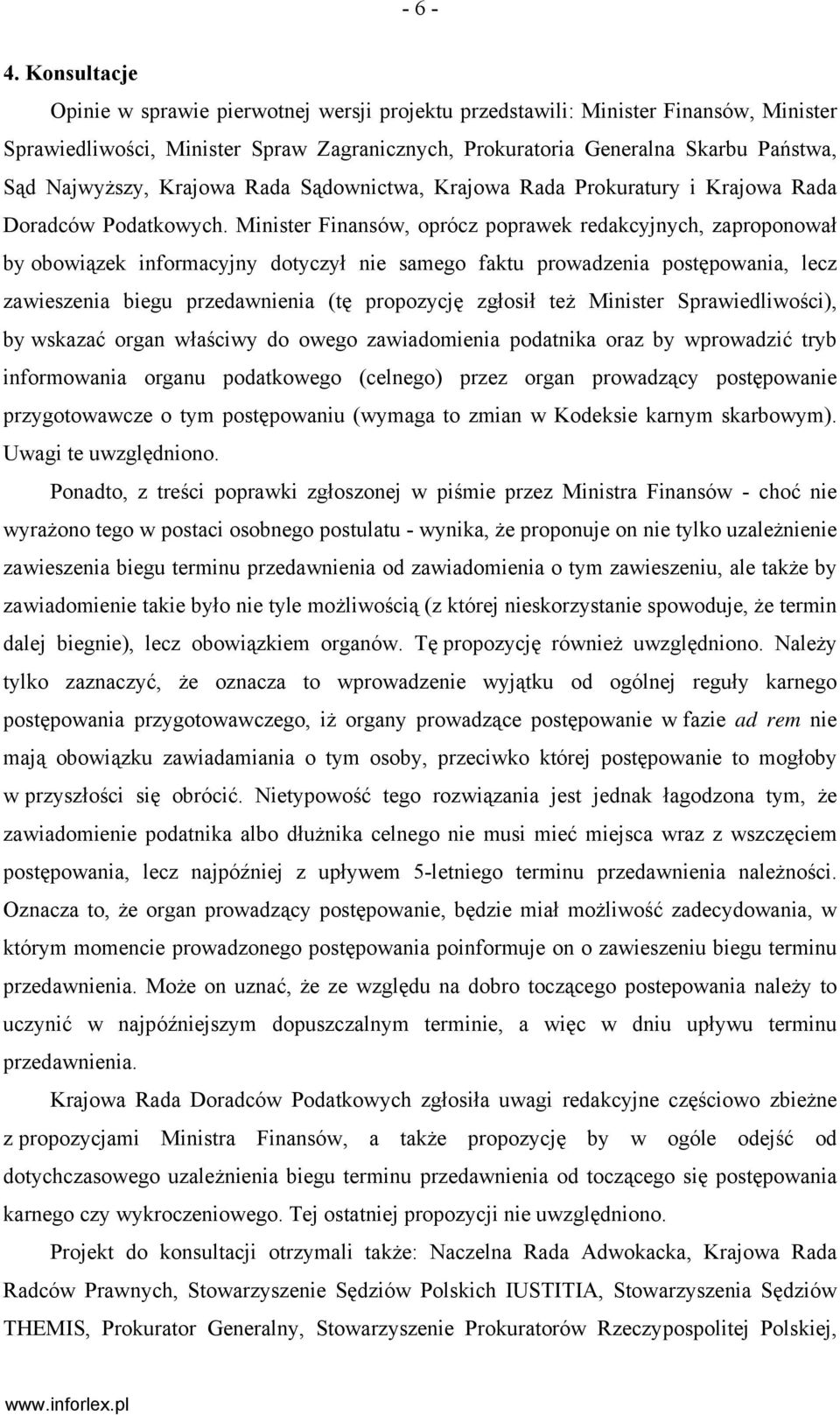 Krajowa Rada Sądownictwa, Krajowa Rada Prokuratury i Krajowa Rada Doradców Podatkowych.