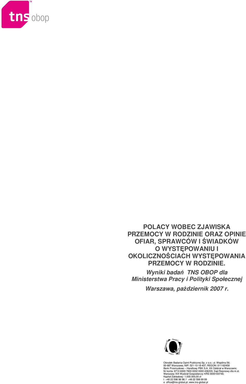 Wspólna 56; 00-687 Warszawa; NIP: 521-10-18-407; REGON: 011162458 Bank Przemysłowo Handlowy PBK S.A.