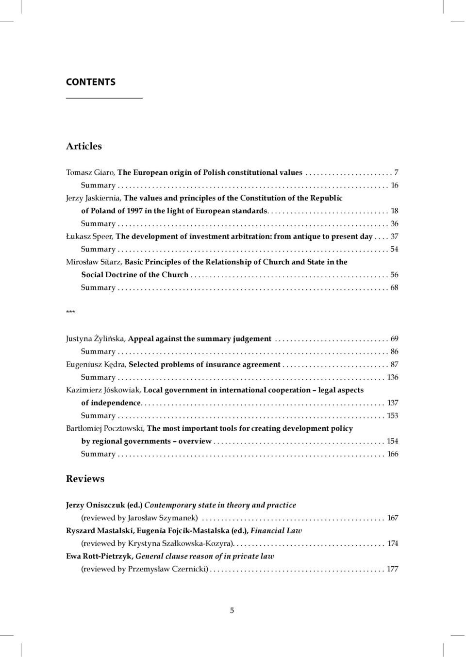 ............................... 18 Summary....................................................................... 36 Łukasz Speer, The development of investment arbitration: from antique to present day.