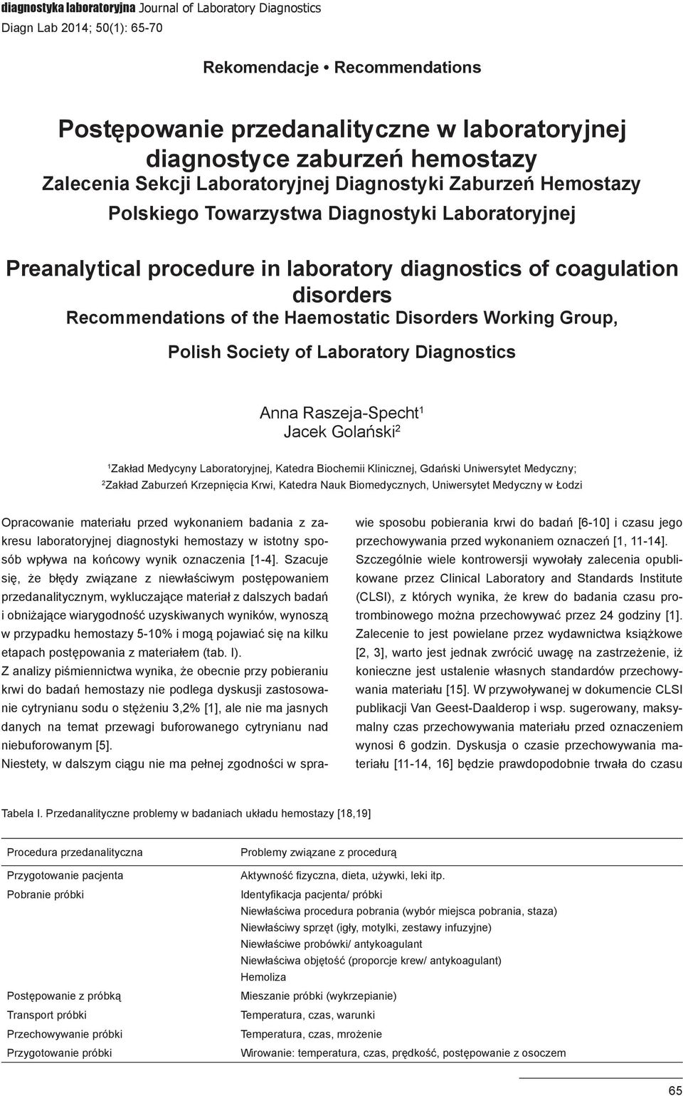 Recommendations of the Haemostatic Disorders Working Group, Polish Society of Laboratory Diagnostics Anna Raszeja-Specht 1 Jacek Golański 2 1 Zakład Medycyny Laboratoryjnej, Katedra Biochemii