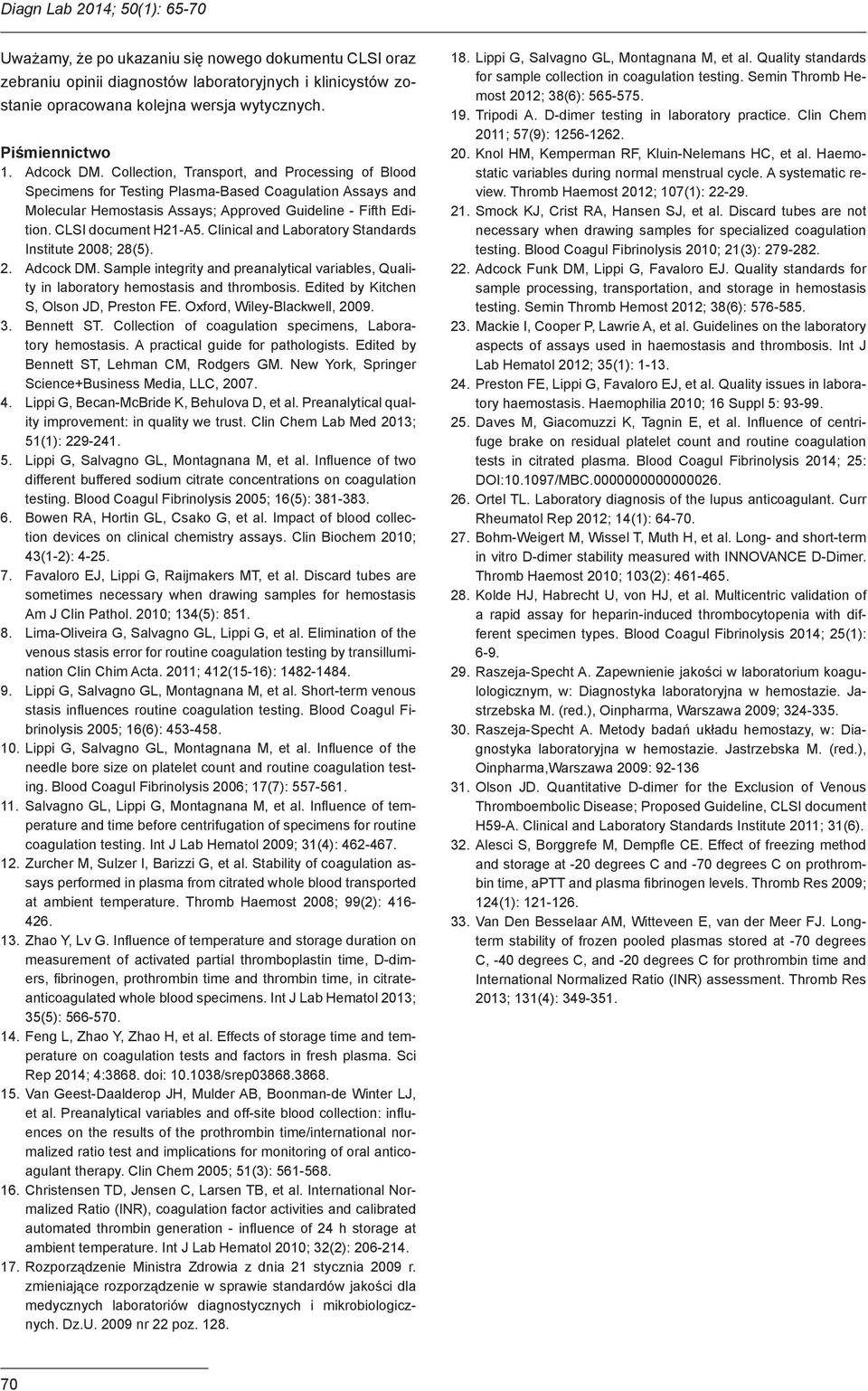 Clinical and Laboratory Standards Institute 2008; 28(5). 2. Adcock DM. Sample integrity and preanalytical variables, Quality in laboratory hemostasis and thrombosis.