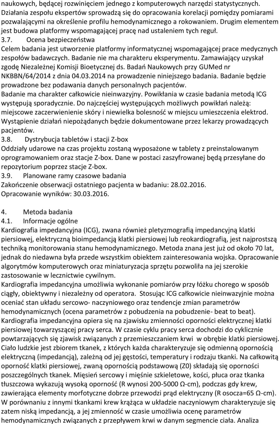 Drugim elementem jest budowa platformy wspomagającej pracę nad ustaleniem tych reguł. 3.7.
