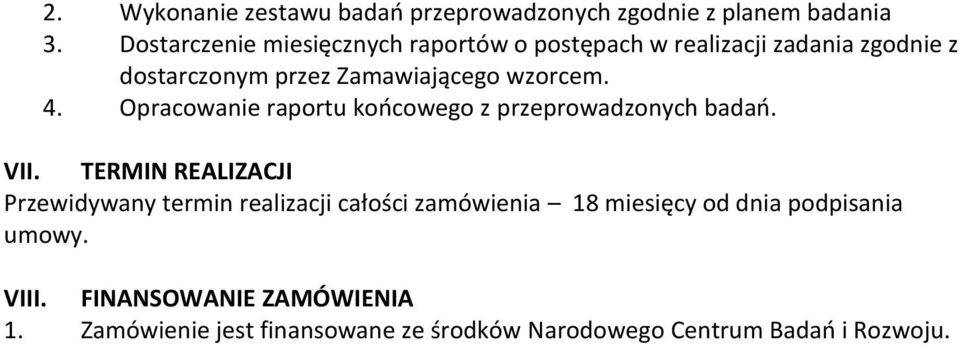 wzorcem. 4. Opracowanie raportu końcowego z przeprowadzonych badań. VII.