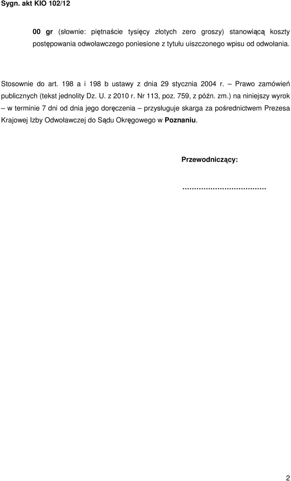 Prawo zamówień publicznych (tekst jednolity Dz. U. z 2010 r. Nr 113, poz. 759, z późn. zm.