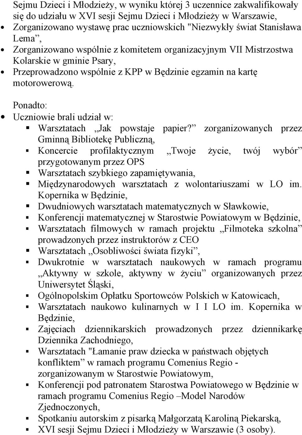 Ponadto: Uczniowie brali udział w: Warsztatach Jak powstaje papier?