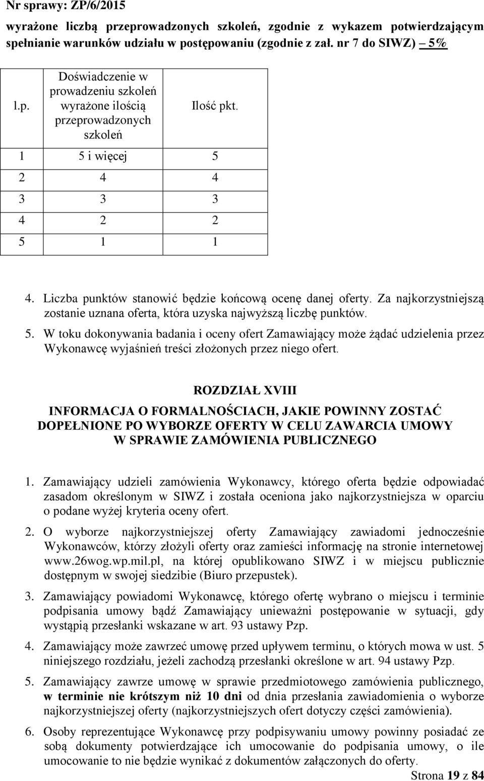 ROZDZIAŁ XVIII INFORMACJA O FORMALNOŚCIACH, JAKIE POWINNY ZOSTAĆ DOPEŁNIONE PO WYBORZE OFERTY W CELU ZAWARCIA UMOWY W SPRAWIE ZAMÓWIENIA PUBLICZNEGO 1.