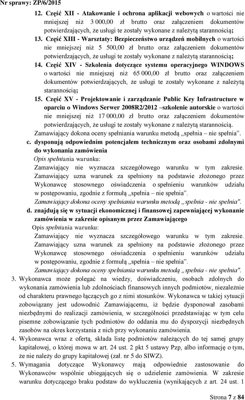 Część XIII - Warsztaty: Bezpieczeństwo urządzeń mobilnych o wartości nie mniejszej niż 5 500,00 zł brutto oraz załączeniem dokumentów potwierdzających, że usługi te zostały wykonane z należytą