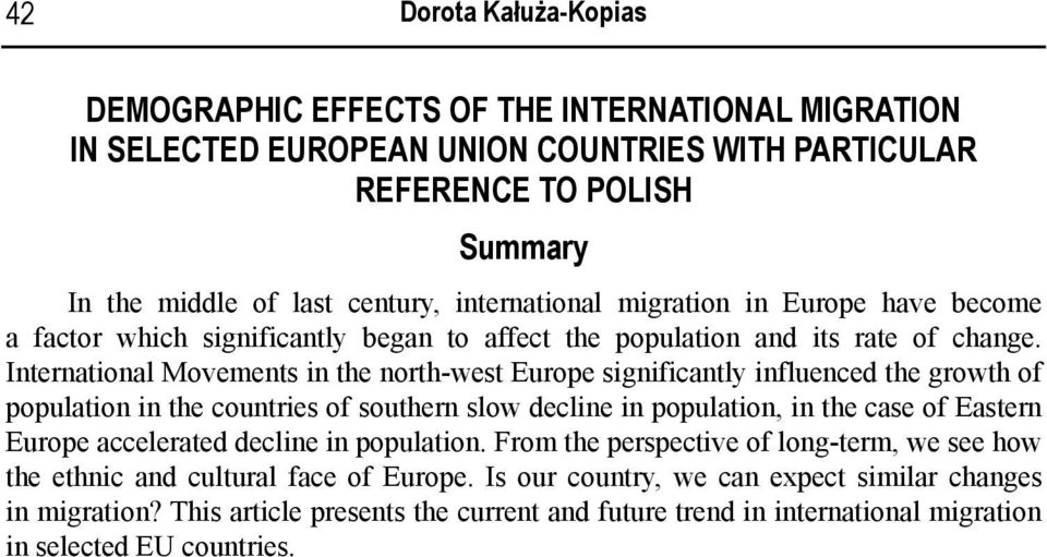 International Movements in the north-west Europe significantly influenced the growth of population in the countries of southern slow decline in population, in the case of Eastern Europe