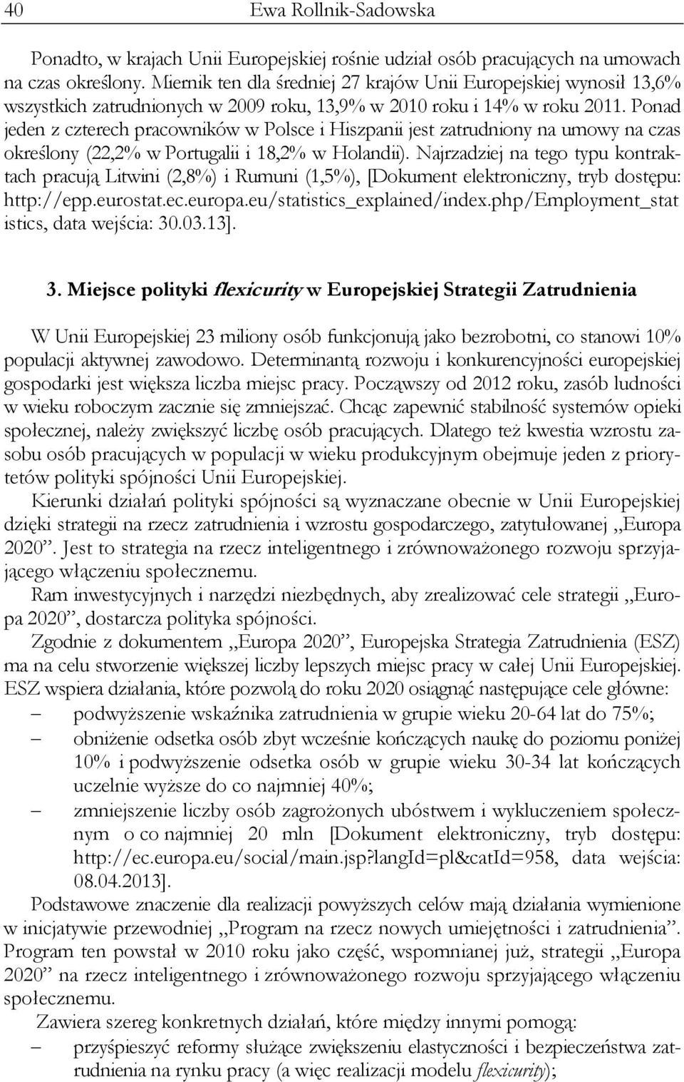 Ponad jeden z czterech pracowników w Polsce i Hiszpanii jest zatrudniony na umowy na czas określony (22,2% w Portugalii i 18,2% w Holandii).