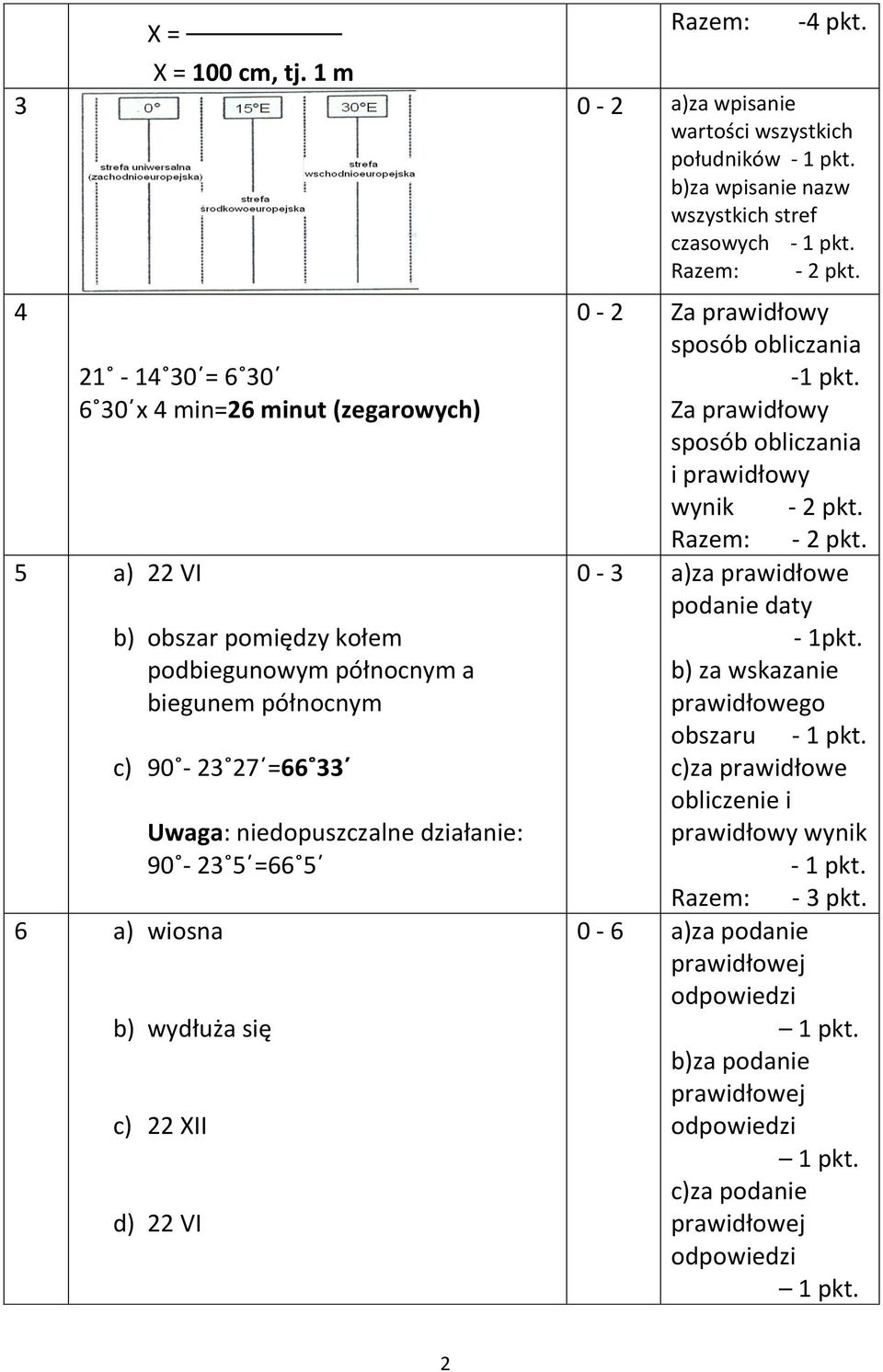 kołem podbiegunowym północnym a biegunem północnym c) 90-23 27 =66 33 6 a) wiosna Uwaga: niedopuszczalne działanie: 90-23 5 =66 5 b) wydłuża się c) 22 XII