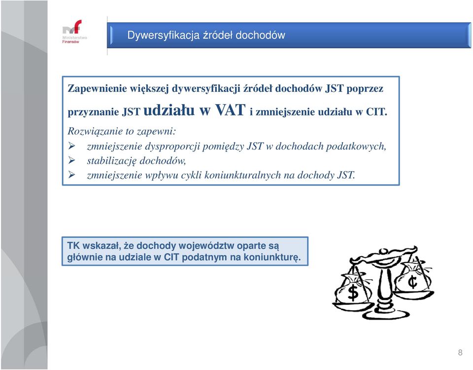 Rozwiązanie to zapewni: zmniejszenie dysproporcji pomiędzy JST w dochodach podatkowych, stabilizację
