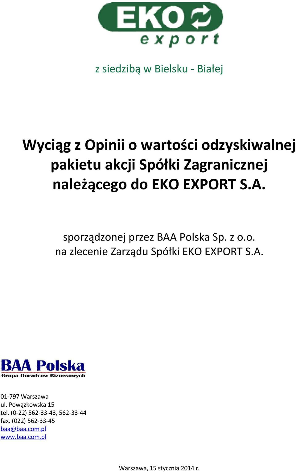 A. 01-797 Warszawa ul. Powązkowska 15 tel. (0-22) 562-33-43, 562-33-44 fax.