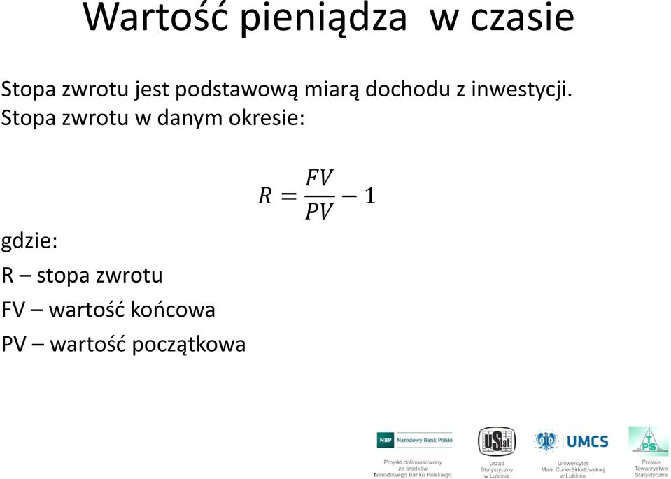 Stopa zwrotu w danym okresie: gdzie: R stopa