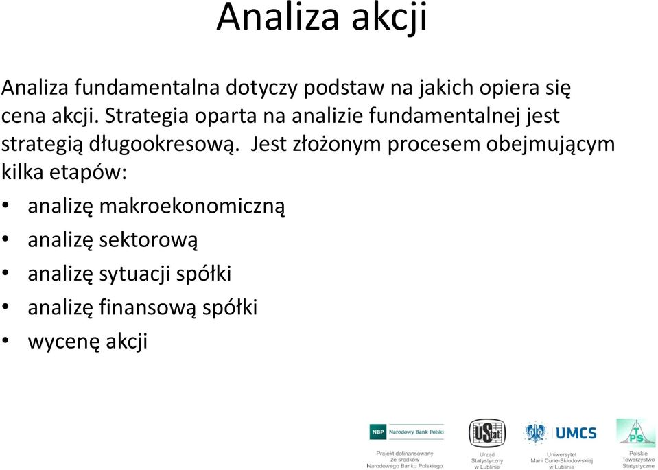 Strategia oparta na analizie fundamentalnej jest strategią długookresową.