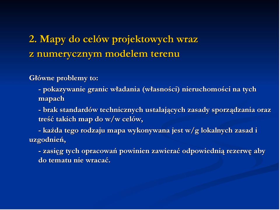 sporządzania oraz treść takich map do w/w celów, - każda tego rodzaju mapa wykonywana jest w/g lokalnych