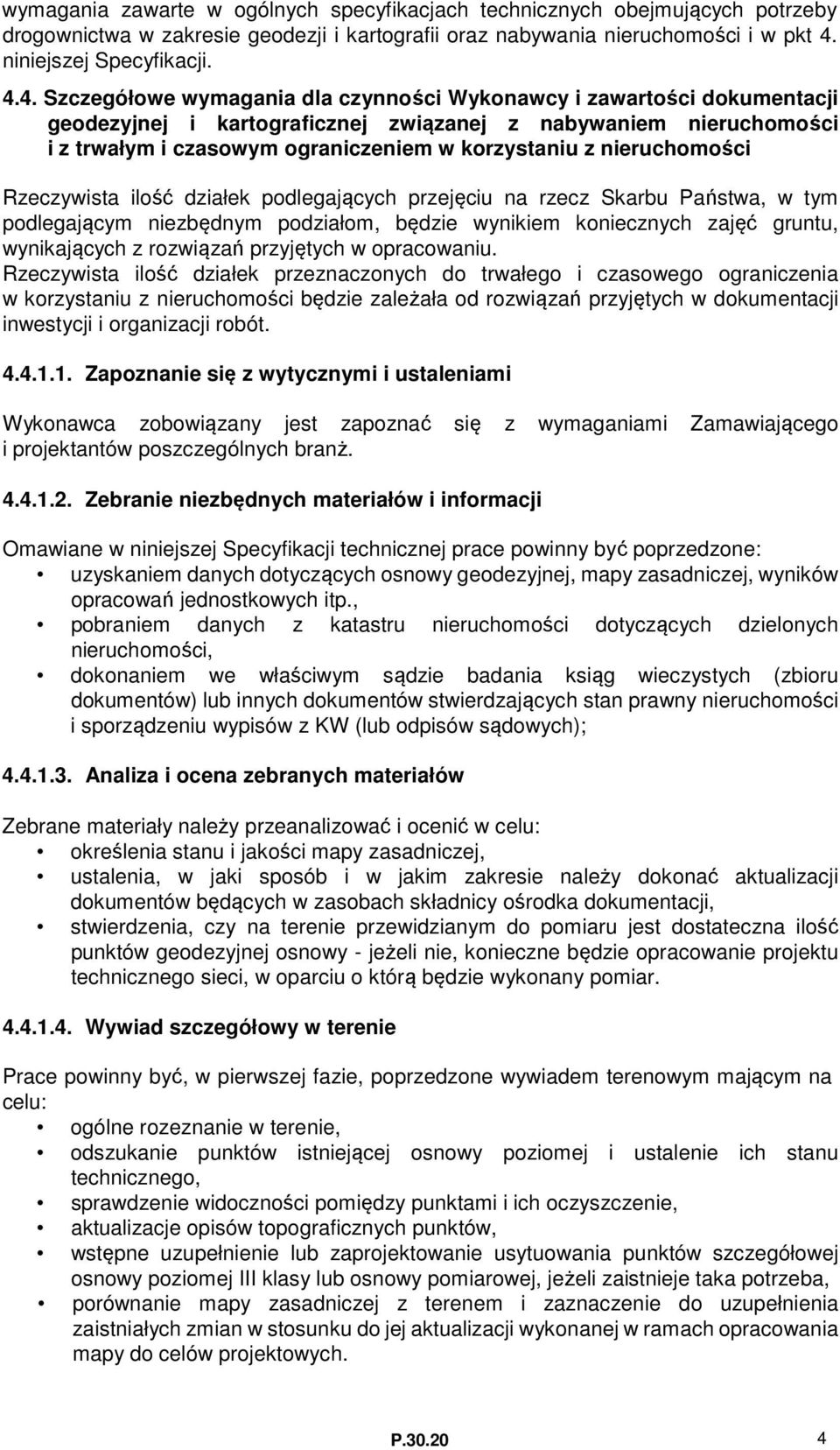 4. Szczegółowe wymagania dla czynności Wykonawcy i zawartości dokumentacji geodezyjnej i kartograficznej związanej z nabywaniem nieruchomości i z trwałym i czasowym ograniczeniem w korzystaniu z