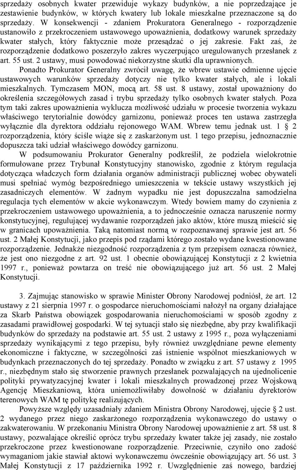 jej zakresie. Fakt zaś, że rozporządzenie dodatkowo poszerzyło zakres wyczerpująco uregulowanych przesłanek z art. 55 ust. 2 ustawy, musi powodować niekorzystne skutki dla uprawnionych.