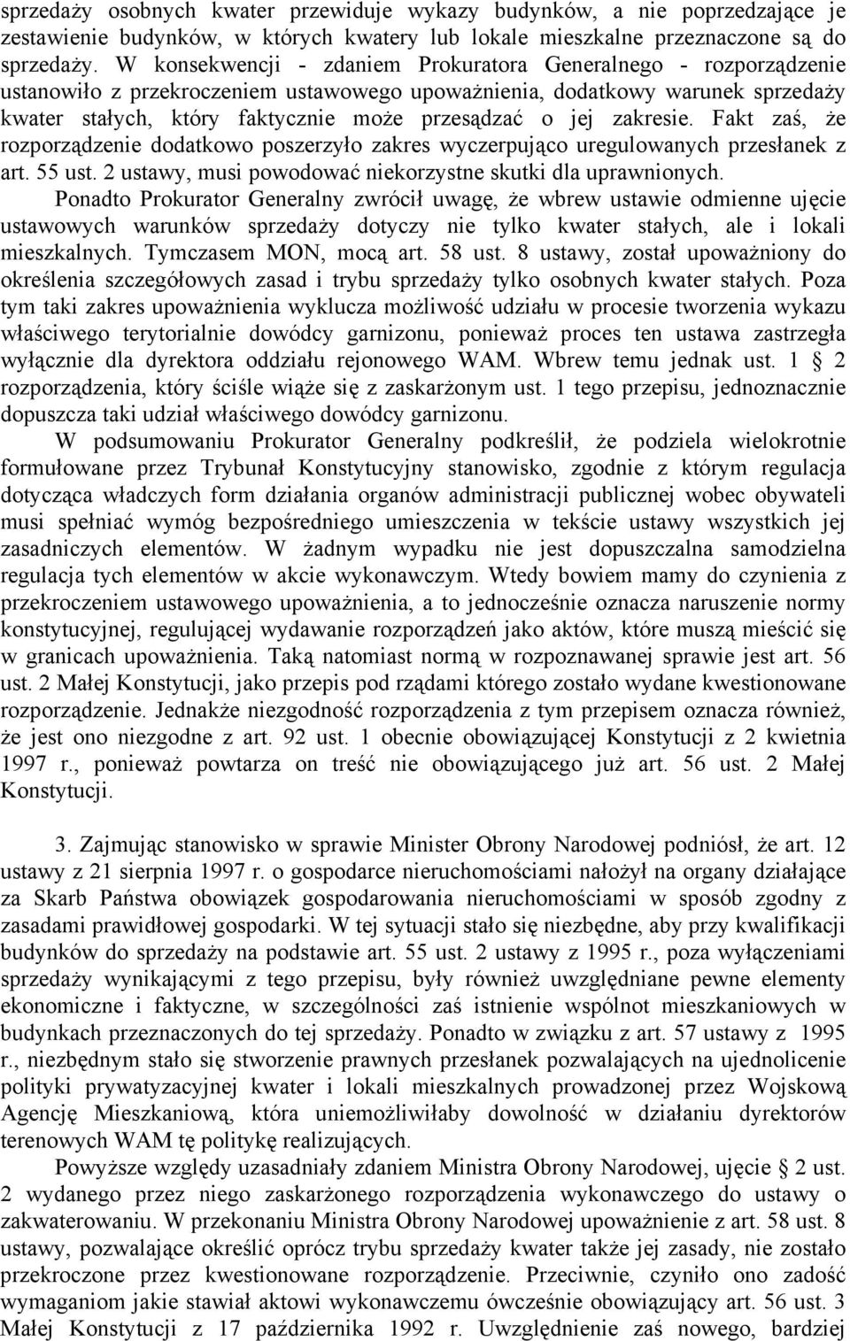 jej zakresie. Fakt zaś, że rozporządzenie dodatkowo poszerzyło zakres wyczerpująco uregulowanych przesłanek z art. 55 ust. 2 ustawy, musi powodować niekorzystne skutki dla uprawnionych.