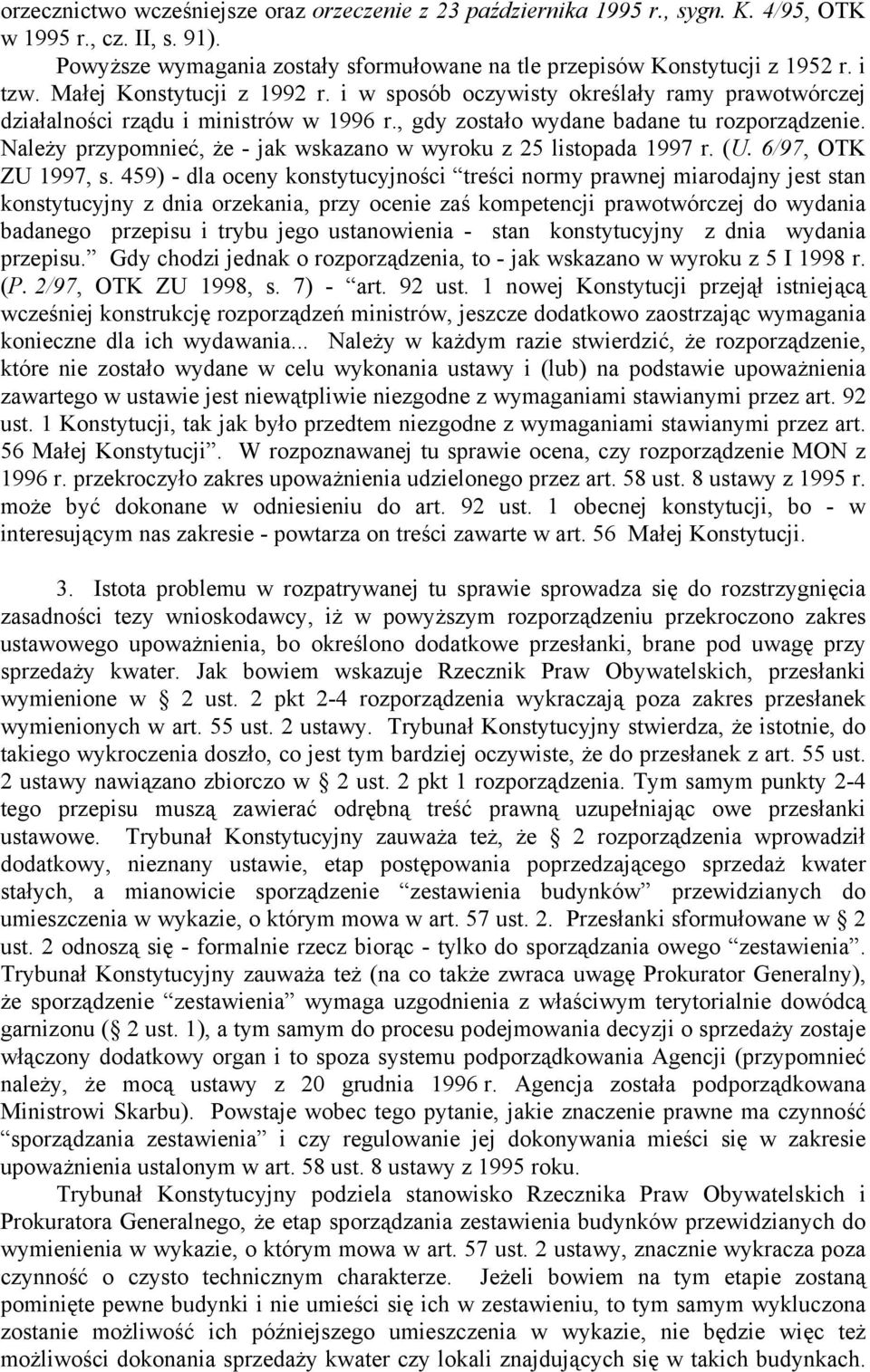 Należy przypomnieć, że - jak wskazano w wyroku z 25 listopada 1997 r. (U. 6/97, OTK ZU 1997, s.