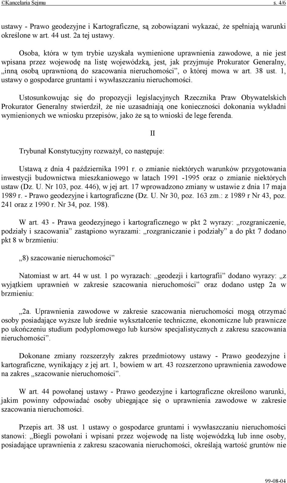 szacowania nieruchomości, o której mowa w art. 38 ust. 1, ustawy o gospodarce gruntami i wywłaszczaniu nieruchomości.