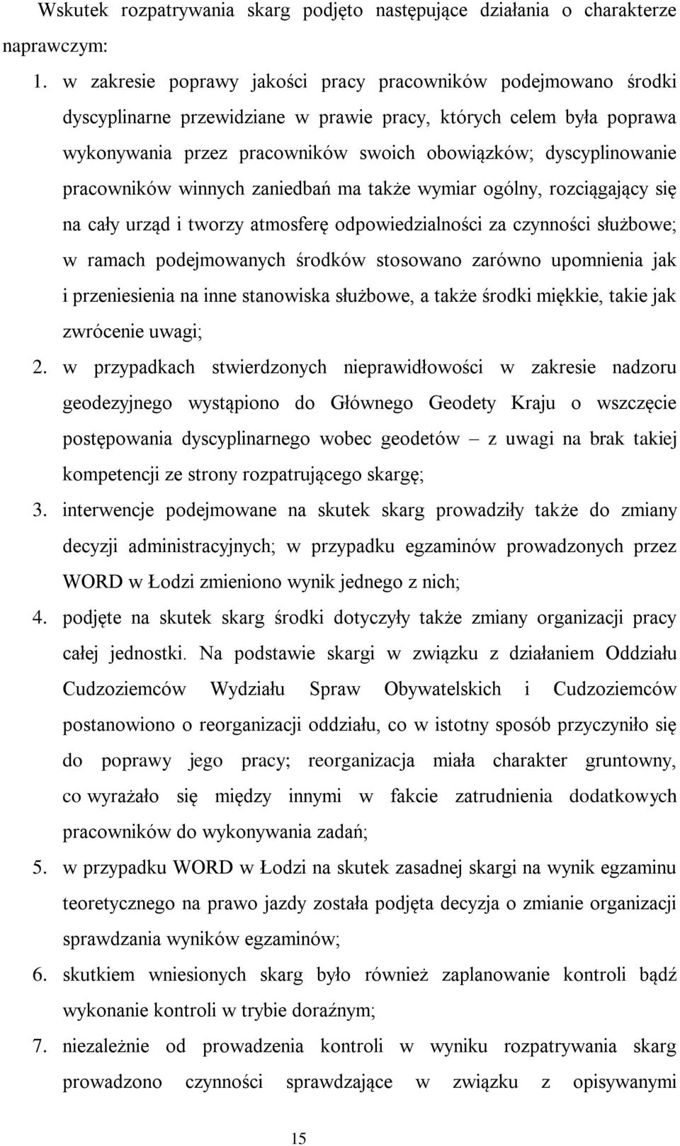 pracowników winnych zaniedbań ma także wymiar ogólny, rozciągający się na cały urząd i tworzy atmosferę odpowiedzialności za czynności służbowe; w ramach podejmowanych środków stosowano zarówno