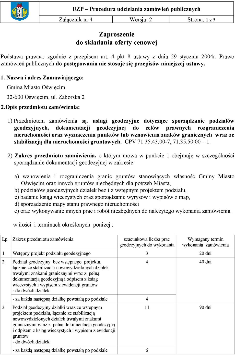 Nazwa i adres Zamawiającego: Gmina Miasto Oświęcim 32-600 Oświęcim, ul. Zaborska 2 2.