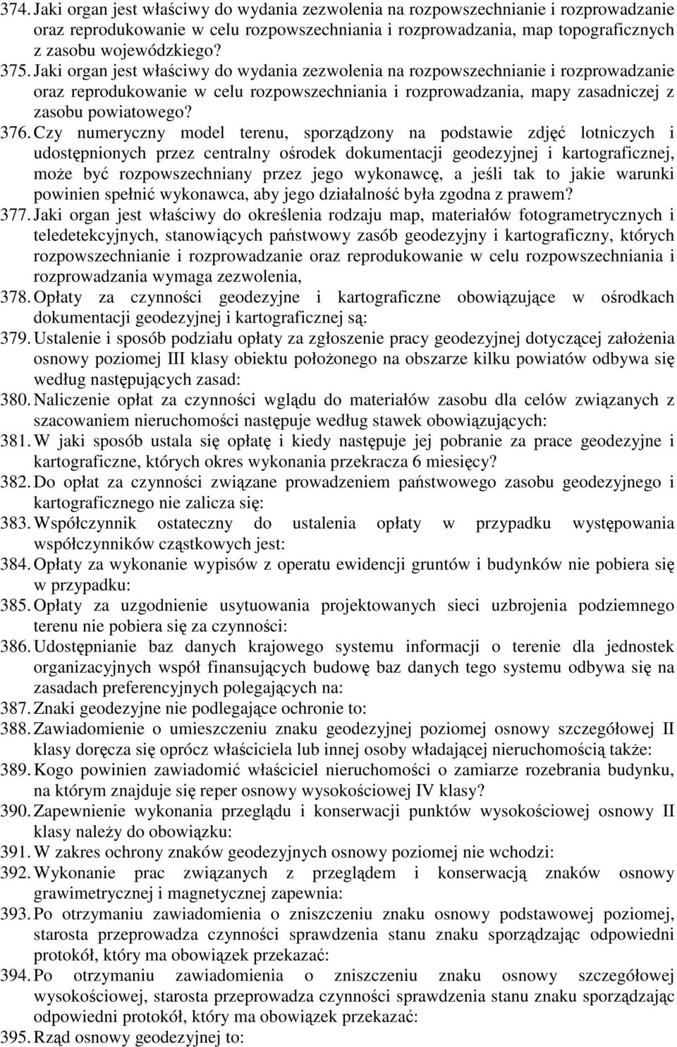 Czy numeryczny model terenu, sporzdzony na podstawie zdj lotniczych i udostpnionych przez centralny orodek dokumentacji geodezyjnej i kartograficznej, moe by rozpowszechniany przez jego wykonawc, a