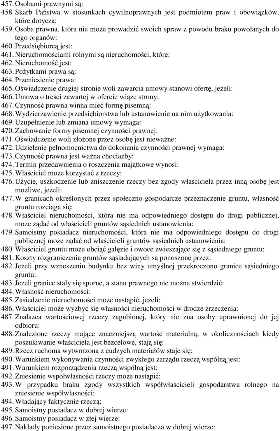 Poytkami prawa s: 464. Przeniesienie prawa: 465. Owiadczenie drugiej stronie woli zawarcia umowy stanowi ofert, jeeli: 466. Umowa o treci zawartej w ofercie wie strony: 467.