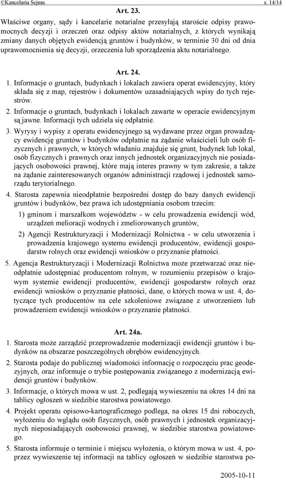 budynków, w terminie 30 dni od dnia uprawomocnienia się decyzji, orzeczenia lub sporządzenia aktu notarialnego. Art. 24. 1.