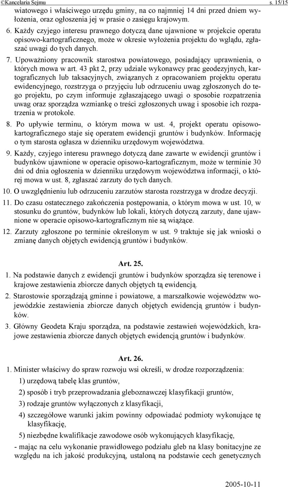 Upoważniony pracownik starostwa powiatowego, posiadający uprawnienia, o których mowa w art.
